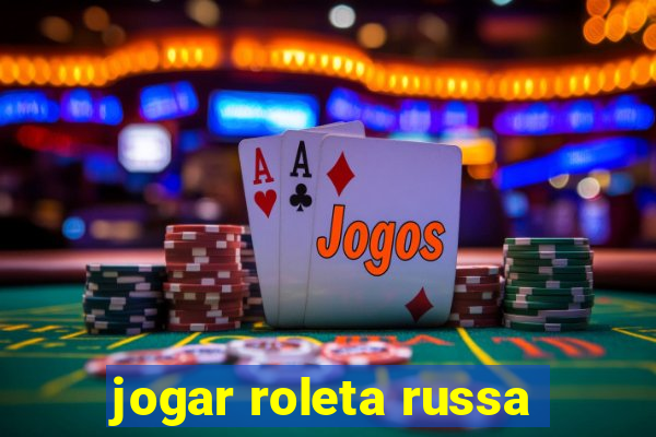 jogar roleta russa